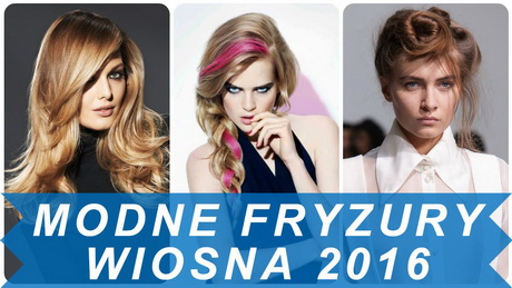 Fryzury na wiosne 2016